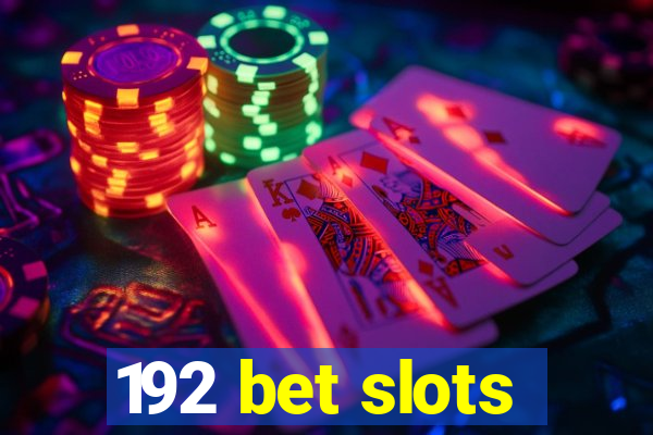 192 bet slots
